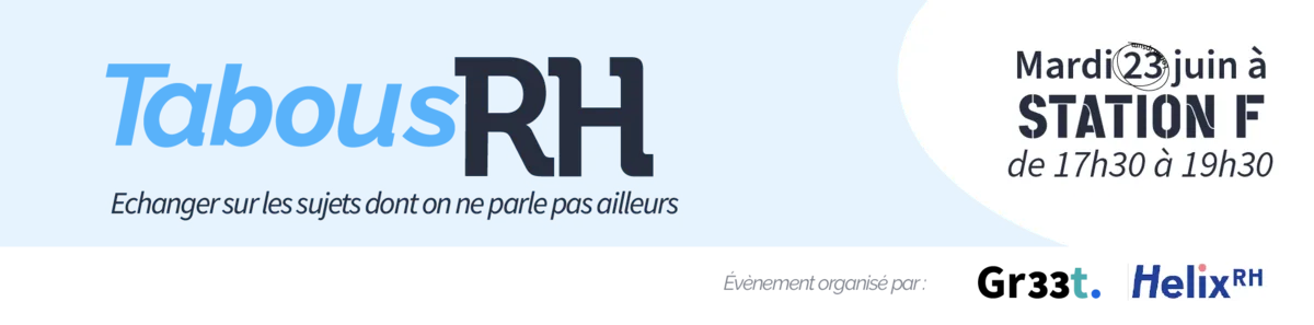 Bannière Tabous RH, mardi 23 juin à Station F de 17h30 à 19h30, événement organisé par Gr33t et Helix RH